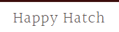 Happy Hatch